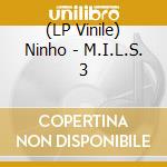 (LP Vinile) Ninho - M.I.L.S. 3 vinile