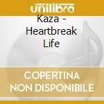 Kaza - Heartbreak Life cd