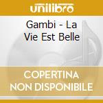 Gambi - La Vie Est Belle cd