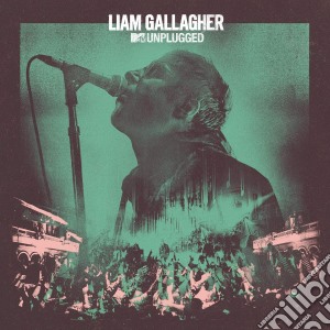 Liam Gallagher - Mtv Unplugged cd musicale