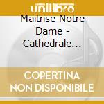 Maitrise Notre Dame - Cathedrale D'Emotions cd