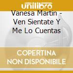 Vanesa Martin - Ven Sientate Y Me Lo Cuentas cd