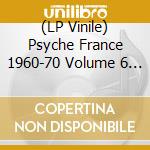(LP Vinile) Psyche France 1960-70 Volume 6 / Various (Rsd 2020) vinile