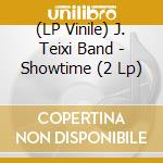 (LP Vinile) J. Teixi Band - Showtime (2 Lp) lp vinile