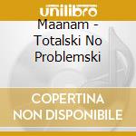 Maanam - Totalski No Problemski cd