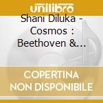 Shani Diluka - Cosmos : Beethoven & Indian Ragas cd