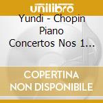 Yundi - Chopin Piano Concertos Nos 1 & cd musicale