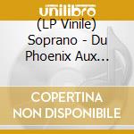 (LP Vinile) Soprano - Du Phoenix Aux Etoiles (Limited Edition) lp vinile