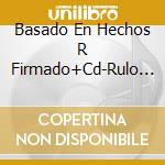 Basado En Hechos R Firmado+Cd-Rulo Y La Contrabanda cd