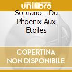 Soprano - Du Phoenix Aux Etoiles cd