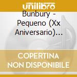 Bunbury - Pequeno (Xx Aniversario) (5 Cd) cd