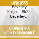 Beverley Knight - Bk25: Beverley Knight With The Leo Green Orchestra cd musicale