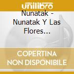 Nunatak - Nunatak Y Las Flores Salvajes cd