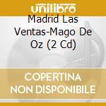 Madrid Las Ventas-Mago De Oz  (2 Cd) cd