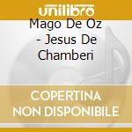 Mago De Oz - Jesus De Chamberi cd