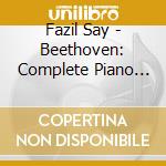 Fazil Say - Beethoven: Complete Piano Sonatas (9 Cd) cd musicale