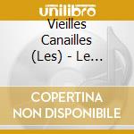 Vieilles Canailles (Les) - Le Live (Cd+Blu-Ray) cd