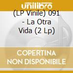 (LP Vinile) 091 - La Otra Vida (2 Lp) vinile