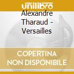 Alexandre Tharaud - Versailles cd musicale