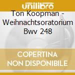 Ton Koopman - Weihnachtsoratorium Bwv 248 cd musicale