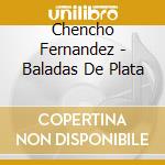 Chencho Fernandez - Baladas De Plata cd