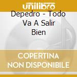 Depedro - Todo Va A Salir Bien cd