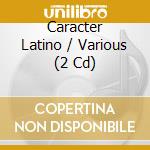 Caracter Latino / Various (2 Cd) cd