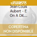 Jean-Louis Aubert - E On A Dit & Raretes (2 Cd) cd