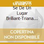 Se De Un Lugar Brilliant-Triana (2 Cd) cd