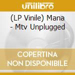 (LP Vinile) Mana - Mtv Unplugged vinile