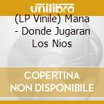 (LP Vinile) Mana - Donde Jugaran Los Nios vinile