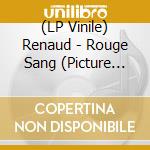 (LP Vinile) Renaud - Rouge Sang (Picture Disc) vinile