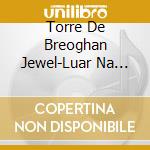 Torre De Breoghan Jewel-Luar Na Lubre (2 Cd) cd