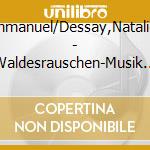 Pahud,Emmanuel/Dessay,Natalie/Bp/Oct - Waldesrauschen-Musik Der Natur cd
