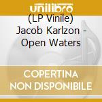 (LP Vinile) Jacob Karlzon - Open Waters vinile