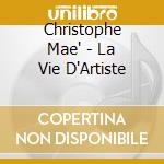 Christophe Mae' - La Vie D'Artiste cd musicale
