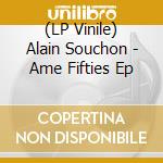 (LP Vinile) Alain Souchon - Ame Fifties Ep lp vinile
