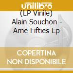 (LP Vinile) Alain Souchon - Ame Fifties Ep vinile