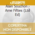 Alain Souchon - Ame Fifties (Ltd Ed) cd
