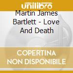 Martin James Bartlett - Love And Death cd