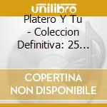 Platero Y Tu - Coleccion Definitiva: 25 Aniversario (2 Cd) cd