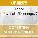 Tenor Festival:Pavarotti/Domingo/Carreras cd