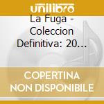 La Fuga - Coleccion Definitiva: 20 Anos (2 Cd) cd