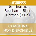 Sir Thomas Beecham - Bizet: Carmen (3 Cd) cd musicale di Sir Thomas Beecham