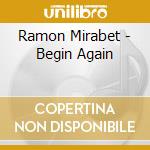Ramon Mirabet - Begin Again cd