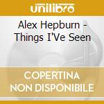 Alex Hepburn - Things I'Ve Seen