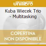 Kuba Wiecek Trio - Multitasking cd