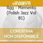 Rgg - Memento (Polish Jazz Vol 81) cd musicale di Rgg