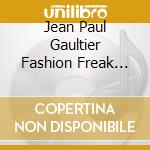 Jean Paul Gaultier Fashion Freak Show / Various (2 Cd) cd musicale di Terminal Video