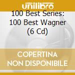 100 Best Series: 100 Best Wagner (6 Cd) cd
